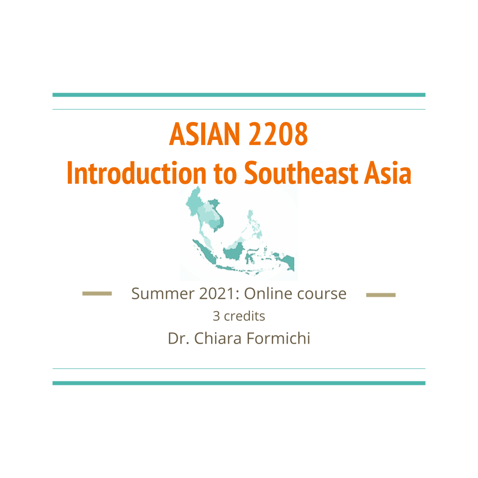 ASIAN 2208: Introduction to Southeast Asia, Summer Online Course 2021, Chiara Formichi, 3 credits