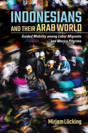 Cover of the book called Indonesians and Their Arab World